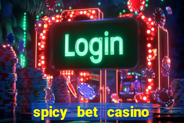 spicy bet casino como funciona